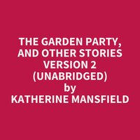 The Garden Party, and Other Stories version 2 (Unabridged): optional - Katherine Mansfield