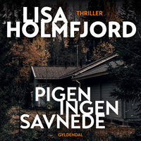 Pigen ingen savnede - Lisa Holmfjord