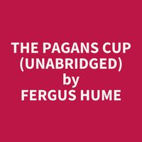 The Pagans Cup (Unabridged): optional - Fergus Hume