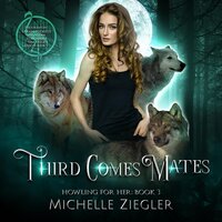 Third Comes Mates: Fated Mates Wolf Shifter Romance - Michelle Ziegler