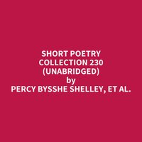 Short Poetry Collection 230 (Unabridged): optional - Percy Bysshe Shelley, et al.