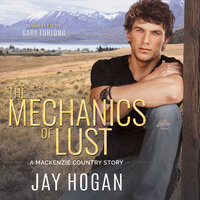 The Mechanics of Lust: A Mackenzie Country Story - Jay Hogan