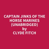 Captain Jinks of the Horse Marines (Unabridged): optional - Clyde Fitch