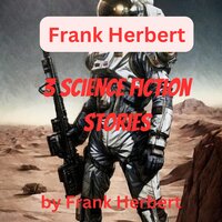 Frank Herbert: 3 Science Fiction Stories - Frank Herbert