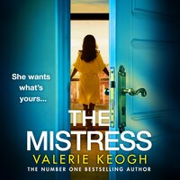 The Mistress: A BRAND NEW completely addictive, gripping psychological thriller from NUMBER ONE BESTSELLER Valerie Keogh for 2024 - Valerie Keogh