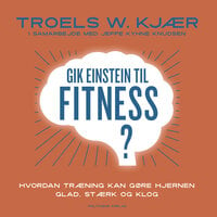 Gik Einstein til fitness? - Troels W. Kjær, Jeppe Kyhne Knudsen