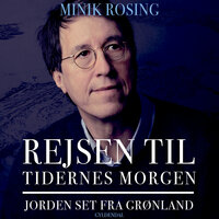 Rejsen til tidernes morgen: Jorden set fra Grønland - Minik Rosing