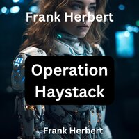 Frank Herbert: Operation Haystack - Frank Herbert