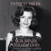 Skal åbnes ved min død: Et liv med kunst, kærlighed og fortielser - Kristoffer Zøllner, Patricia Asbæk