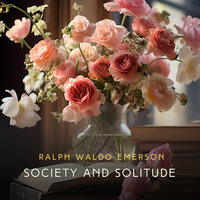 Society and Solitude - Ralph Waldo Emerson