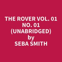 The Rover Vol. 01 No. 01 (Unabridged): optional - Seba Smith