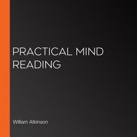 Practical Mind Reading - William Atkinson