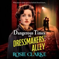 Dangerous Times on Dressmakers' Alley: The start of a BRAND NEW gritty historical saga series from BESTSELLER Rosie Clarke for 2024 - Rosie Clarke