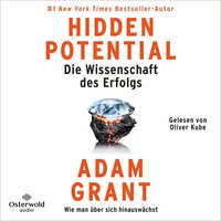 Hidden Potential – Die Wissenschaft des Erfolgs: Wie man über sich hinauswächst - Adam Grant