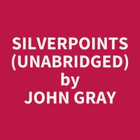 Silverpoints (Unabridged): optional - John Gray