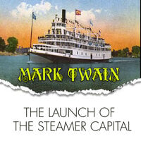 The Launch of the Steamer Capital - Mark Twain