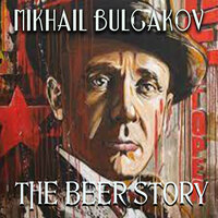 The Beer Story - Mikhail Bulgakov