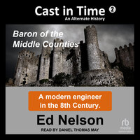 Cast in Time: Book 2: Baron of the Middle Counties - Ed Nelson