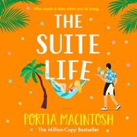 The Suite Life: A BRAND NEW friends-to-lovers, close proximity summer romantic comedy from MILLION-COPY BESTSELLER Portia MacIntosh for 2024 - Portia MacIntosh