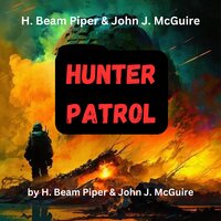 H. Beam Piper & John McGuire: Hunter Patrol: Many men have dreamed of world peace, but none have been able to achieve it. If one man did have that power, could mankind afford to pay the price? - John McGuire, H. Beam Piper