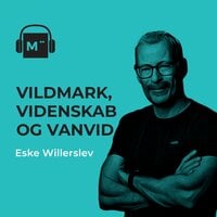 104. Vildmark, videnskab og vanvid - med Eske Willerslev - Morten Münster