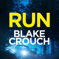 Run: from the bestselling author of Dark Matter, now a major TV show - Blake Crouch