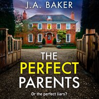 The Perfect Parents: A BRAND NEW gripping psychological thriller with a SHOCKING twist from J A Baker for 2024 - J A Baker