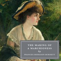 The Making of a Marchioness - Frances Hodgson Burnett