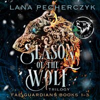 Season of the Wolf: Fae Guardians Trilogy Box Set Books 1 to 3 - Lana Pecherczyk