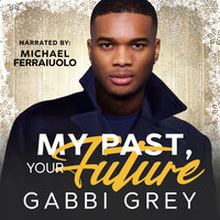 My Past, Your Future - Gabbi Grey
