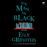 The Man in Black: And Other Stories - Elly Griffiths