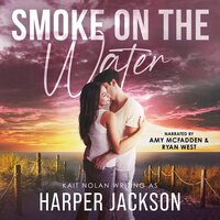 Smoke on the Water: A Small Town Romantic Suspense - Kait Nolan, Harper Jackson