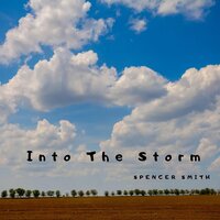 Into The Storm - SPENCER SMITH