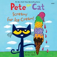 Pete the Cat Screams for Ice Cream! - James Dean, Kimberly Dean