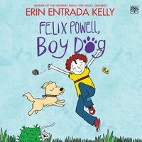 Felix Powell, Boy Dog - Erin Entrada Kelly