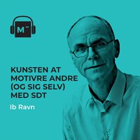 107. Kunsten at motivere andre (og sig selv) med SDT – med Ib Ravn - Morten Münster