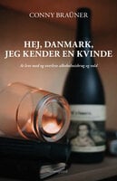 HEJ, DANMARK, JEG KENDER EN KVINDE - At leve med og overleve alkoholmisbrug og vold - Conny Braüner