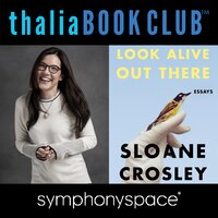 Thalia Book Club: Sloane Crosley, Look Alive Out There - Sloane Crosley