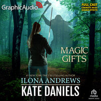Magic Gifts [Dramatized Adaptation]: Kate Daniels 5.5 - Ilona Andrews