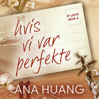 If love 4 – Hvis vi var perfekte - Ana Huang