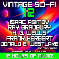 Vintage Sci-Fi 12 - 25 Classic Science Fiction Short Stories from Ray Bradbury, Isaac Asimov, H. G. Wells, Donald E. Westlake, Alfred Bester and many more - Lynn Venable, Frank Herbert, Evelyn E. Smith, C. M. Kornbluth, Isaac Asimov, Robert E. Howard, Ray Bradbury, Alfred Coppel, Frank M. Robinson, Charles E. Fritch, Dean Evans, Donald E. Westlake, Donald A. Wollheim, Fritz Leiber, Ray Cummings, Frederik Pohl, H. G. Wells, Jerry Shelton, Alfred Bester, Robert Sheckley, William Oberfield