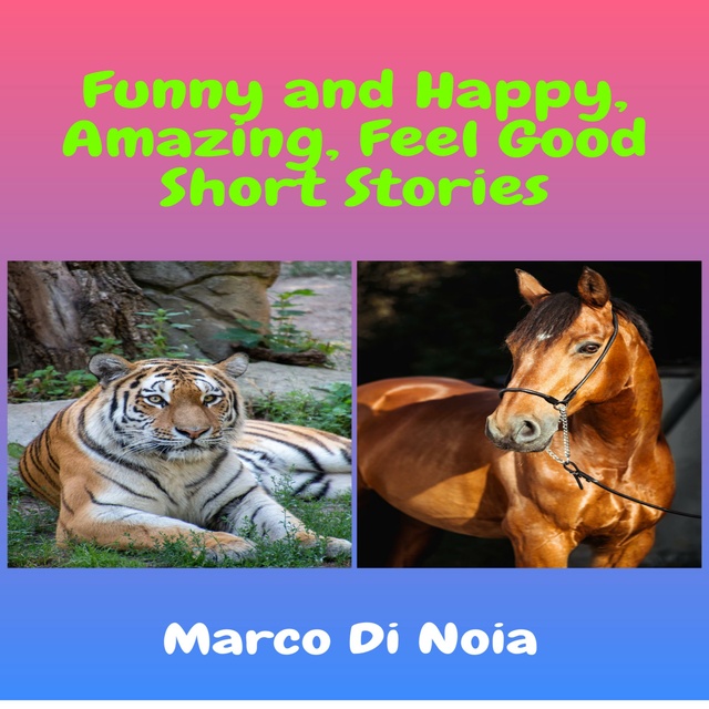 Funny and Happy, Amazing, Feel Good Short Stories - Lydbog - Marco Di Noia  - Storytel