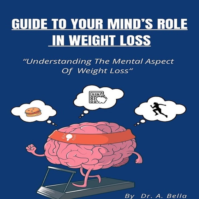 skuffet Sport Rettelse Guide to Your Minds Roll in Weight Loss - Lydbog - Dr. A. Bella - Storytel