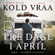 Tre dage i april - Mich Vraa, Jesper Bugge Kold