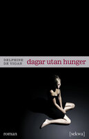 Dagar utan hunger - Delphine de Vigan
