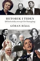 Retorik i tiden : 18 historiska recept för framgång - Göran Hägg