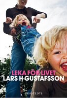 Leka för livet - Lars H. Gustafsson