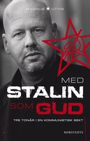 Med Stalin som Gud : Tre tonår i en kommunistisk sekt - Magnus Utvik