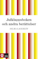 Julklappsboken och andra berättelser - Selma Lagerlöf