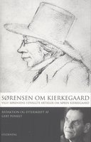 Sørensen om Kierkegaard: Villy Sørensens udvalgte artikler om Søren Kierkegaard. Red. og efterskrift af Gert Posselt - Villy Sørensen